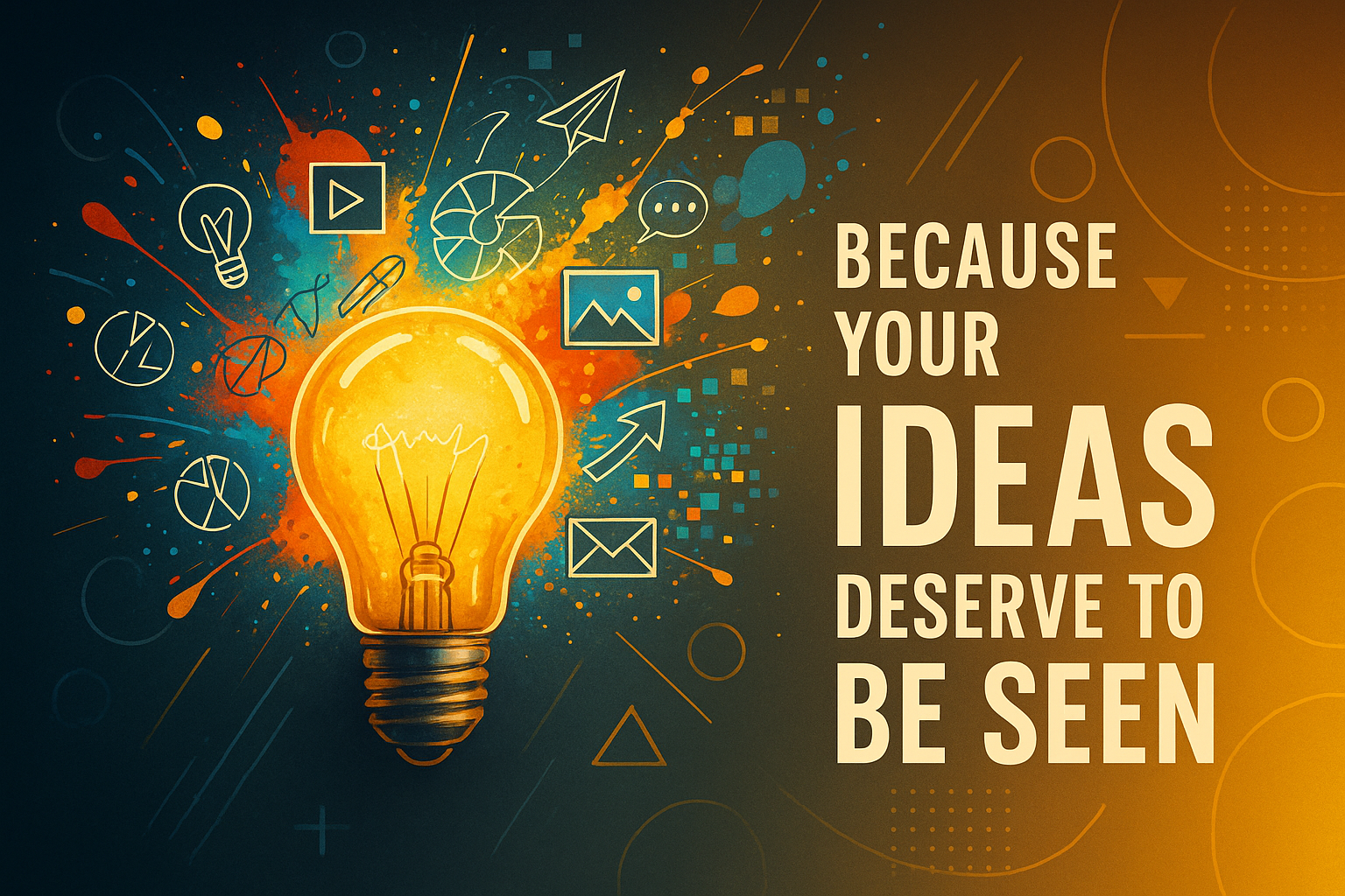  “Because Your Ideas Deserve to Be Seen” create something like this 